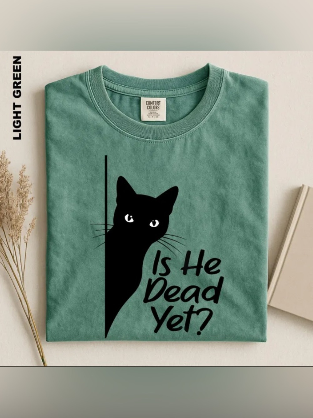 Comfort Colors Is He Dead Yet Shirt, Protest Top, Unsatisfied Cat Protest Tee